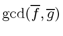 $ {\gcd}(\overline{f}, \overline{g})$