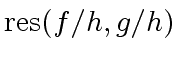 $ {\rm res}(f/h, g/h)$