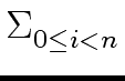$\displaystyle \Sigma_{{{0 \leq i < n}}}^{{}}$