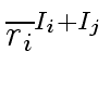 $\displaystyle \overline{{r_i}}^{{{I_i + I_j}}}_{{}}$