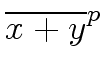 $\displaystyle \overline{{x + y }}^{{p}}_{{}}$