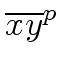 $\displaystyle \overline{{x y }}^{{p}}_{{}}$
