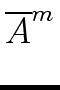 $ \overline{{A}}^{{m}}_{}$