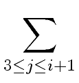 $\displaystyle \sum_{{{3 \leq j \leq i+1}}}^{{}}$