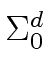 $ \Sigma_{{{0}}}^{{{d}}}$