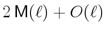 $2\,\ensuremath{\mathsf{M}}(\ell) + O({\ell})$