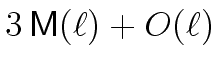 $3\,\ensuremath{\mathsf{M}}(\ell) + O({\ell})$