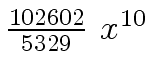 $ {{{102602} \over {5329}} \ {x \sp {10}}}$