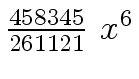 $ {{{458345} \over {261121}} \ {x \sp 6}}$