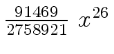 $ {{{91469} \over
{2758921}} \ {x \sp {26}}}$