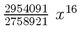 $ {{{2954091} \over {2758921}} \ {x \sp {16}}}$