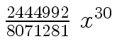 $ {{{2444992} \over {8071281}} \ {x \sp {30}}}$