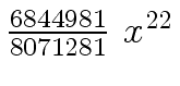 $ {{{6844981} \over {8071281}} \ {x \sp
{22}}}$