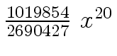 $ {{{1019854} \over {2690427}} \ {x \sp {20}}}$