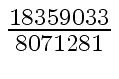 $ {{18359033} \over {8071281}}$