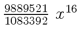$ {{{9889521} \over
{1083392}} \ {x \sp {16}}}$