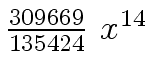 $ {{{309669} \over {135424}} \ {x \sp
{14}}}$