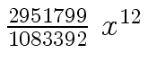 $ {{{2951799} \over {1083392}} \ {x \sp {12}}}$