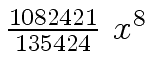 $ {{{1082421} \over {135424}} \ {x \sp
8}}$
