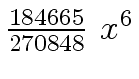 $ {{{184665} \over {270848}} \ {x \sp 6}}$