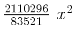 $ {{{2110296} \over {83521}} \ {x \sp 2}}$