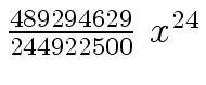 $ {{{489294629} \over {244922500}} \ {x \sp {24}}}$