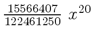 $ {{{15566407} \over {122461250}} \ {x \sp
{20}}}$