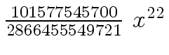 $ {{{101577545700} \over {2866455549721}} \ {x \sp {22}}}$