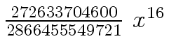 $ {{{272633704600} \over {2866455549721}} \
{x \sp {16}}}$