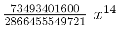 $ {{{73493401600} \over {2866455549721}} \ {x \sp
{14}}}$