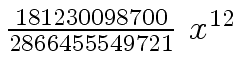 $ {{{181230098700} \over {2866455549721}} \ {x \sp {12}}}$