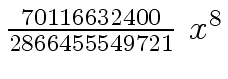 $ {{{70116632400}
\over {2866455549721}} \ {x \sp 8}}$