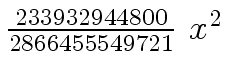 $ {{{233932944800} \over {2866455549721}} \ {x \sp 2}}$