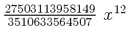 $ {{{27503113958149} \over {3510633564507}} \ {x \sp {12}}}$