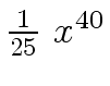 $ {{1 \over {25}} \ {x \sp {40}}}$