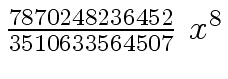 $ {{{7870248236452} \over {3510633564507}} \ {x \sp 8}}$