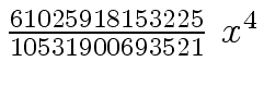 $ {{{61025918153225} \over
{10531900693521}} \ {x \sp 4}}$