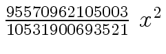 $ {{{95570962105003} \over {10531900693521}} \
{x \sp 2}}$