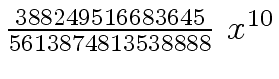 $ {{{388249516683645} \over {5613874813538888}} \ {x \sp {10}}}$