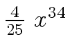 $ {{4 \over
{25}} \ {x \sp {34}}}$