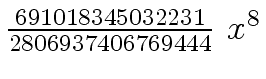 $ {{{691018345032231} \over {2806937406769444}} \ {x \sp 8}}$
