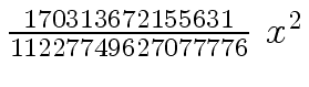 $ {{{170313672155631} \over {11227749627077776}} \ {x \sp 2}}$