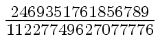 $ {{2469351761856789} \over {11227749627077776}}$