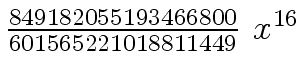 $ {{{849182055193466800} \over {601565221018811449}} \ {x \sp
{16}}}$