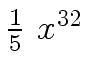 $ {{1 \over 5} \ {x \sp {32}}}$