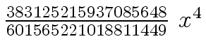 $ {{{383125215937085648} \over {601565221018811449}} \ {x \sp
4}}$