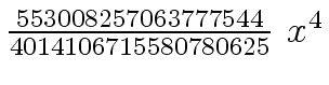 $ {{{553008257063777544} \over {4014106715580780625}} \ {x \sp
4}}$