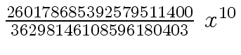 $ {{{260178685392579511400} \over {36298146108596180403}} \ {x \sp
{10}}}$