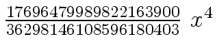 $ {{{17696479989822163900} \over {36298146108596180403}} \ {x \sp
4}}$