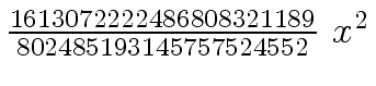 $ {{{1613072222486808321189} \over {802485193145757524552}} \ {x \sp
2}}$